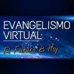 Evangelismo virtual, el futuro es hoy